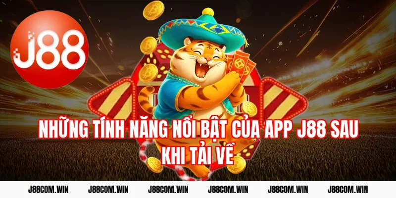 Những tính năng nổi bật của app J88 sau khi tải về