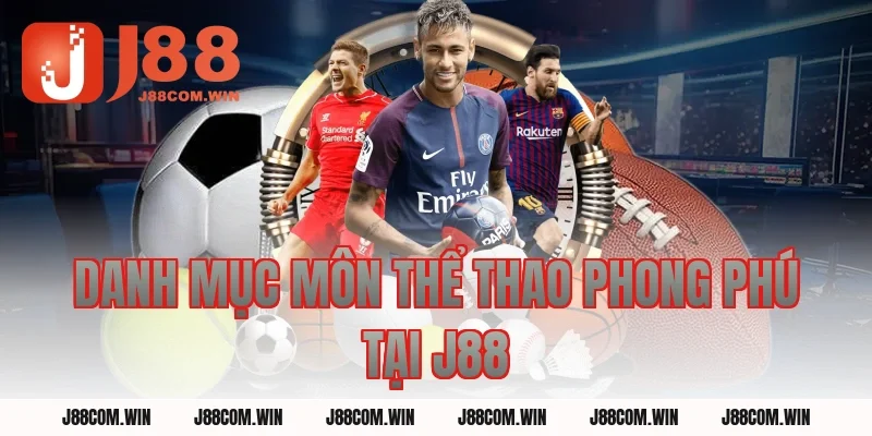 Danh Mục Môn Thể Thao Phong Phú Tại J88