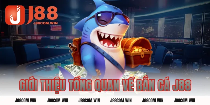 Giới thiệu tổng quan về bắn cá J88